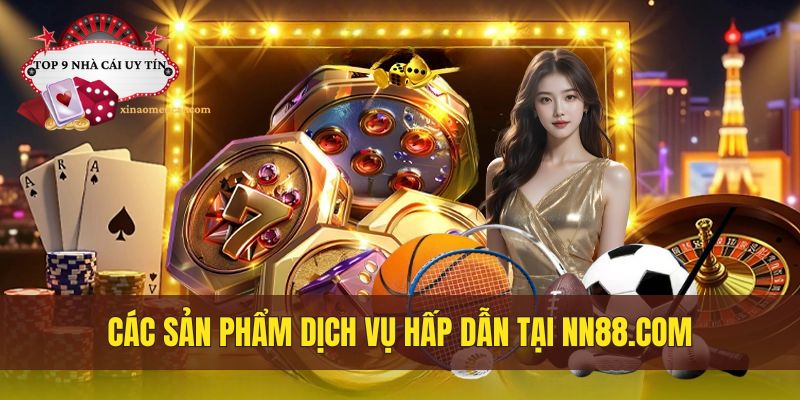 Các sản phẩm dịch vụ hấp dẫn không nên bỏ qua tại nhà cái