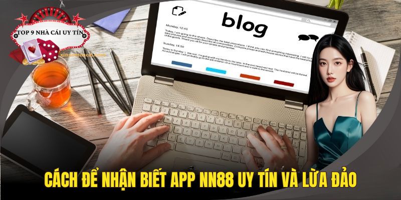 Cách để nhận biết app nhà cái NN88.com uy tín và lừa đảo