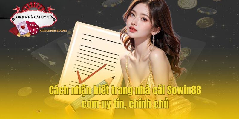 Cách nhận biết trang nhà cái Sowin88 com uy tín, chính chủ