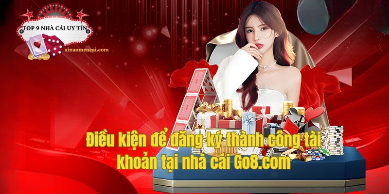 Điều kiện để đăng ký thành công tài khoản tại nhà cái