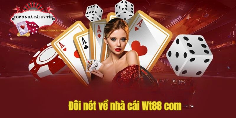 Nhà cái Wt88.com chuyên cung cấp các trò chơi cá cược trực tuyến chất lượng cao