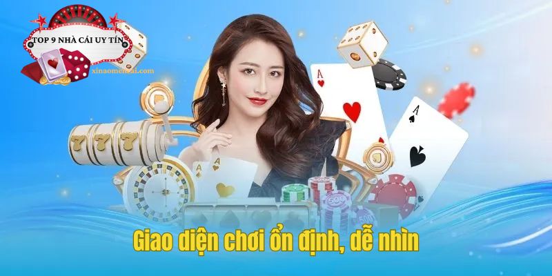 Giao diện chơi ổn định, dễ nhìn