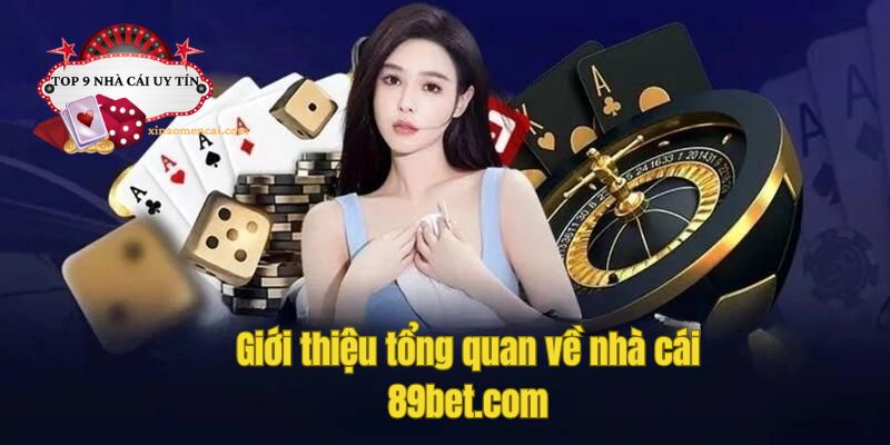 Nhà cái 89bet.com là một trong những nhà cái trực tuyến uy tín tại thị trường châu Á