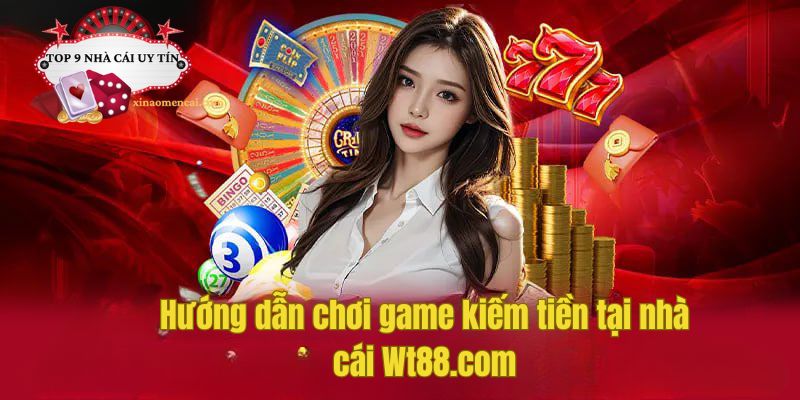 Hướng dẫn chơi game kiếm tiền tại nhà cái