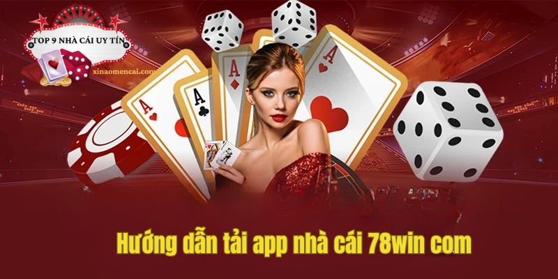 Hướng dẫn tải app nhà cái 78win com
