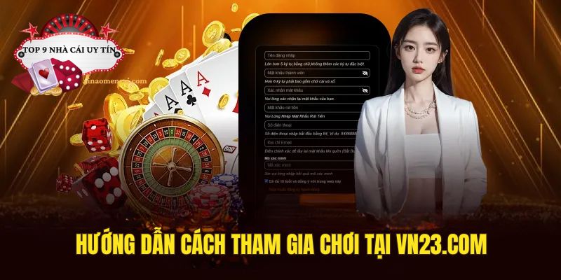 Hướng dẫn cách tham gia và đăng nhập nhà cái VN23.com chi tiết
