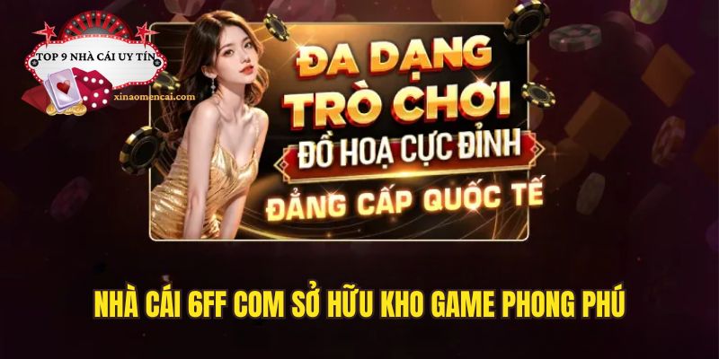 Kho game hấp dẫn chỉ có tại nhà cái 6FF com