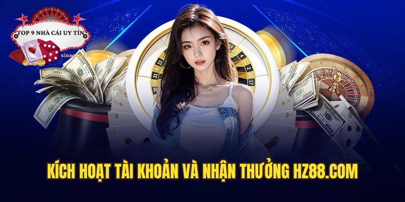 Kích hoạt và nhận thưởng từ nhà cái HZ88