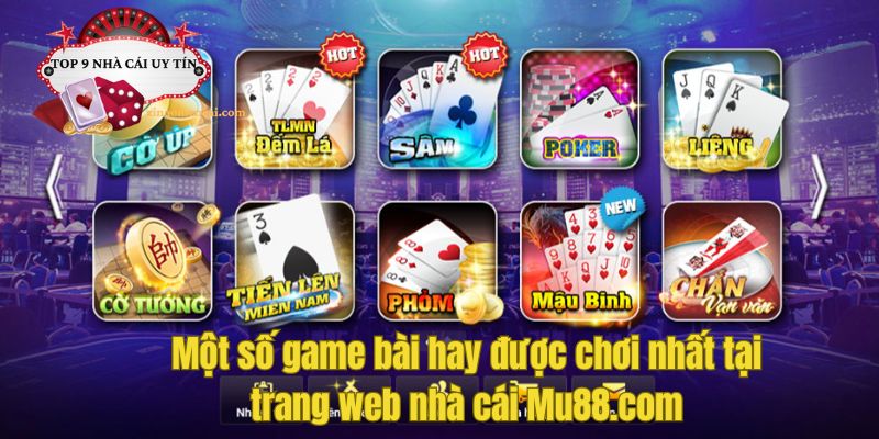 Một số game bài hay được chơi nhất tại trang web nhà cái Mu88.com