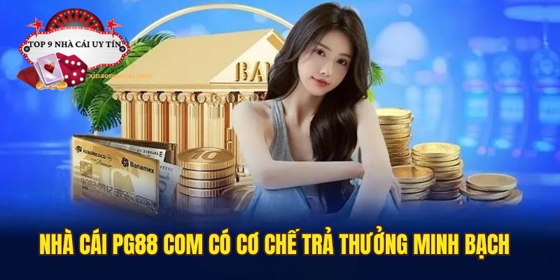 Nhà cái có cơ chế đổi trả thưởng diễn ra minh bạch