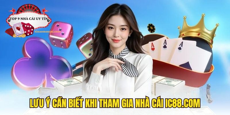 Những lưu ý cần biết khi tham gia vào nhà cái
