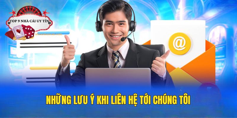 Những lưu ý cần biết khi liên lạc với chúng tôi