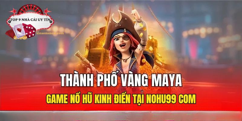 Siêu phẩm game nohu Thành phố Mayan