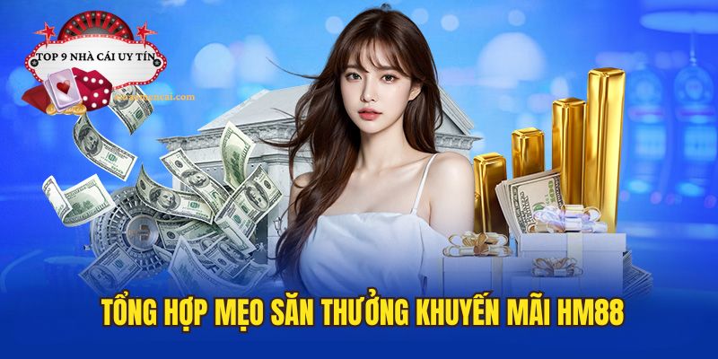 Tổng hợp các mẹo săn thưởng không lo bị bỏ lỡ