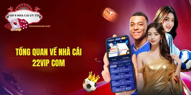 Tổng quan chi tiết về nhà cái 22VIP com
