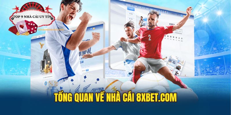 Tổng quan về nhà cái 8XBET.com