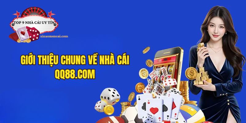 Tổng quan về nhà cái QQ88.com