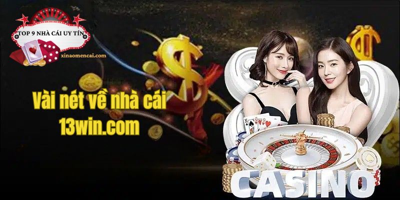 Nhà cái 13win.com là một nền tảng giải trí trực tuyến uy tín