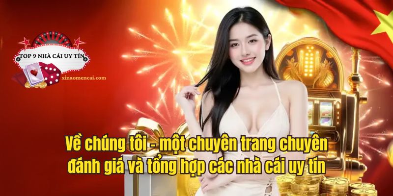 Về chúng tôi - một chuyên trang chuyên đánh giá và tổng hợp các nhà cái uy tín